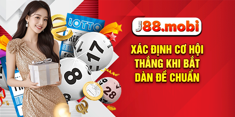 Bắt Dàn Đề Chuẩn J88 – Bí Kíp Chốt Số Trúng Lớn Năm 2026 Xác định cơ hội thắng khi bắt dàn đề chuẩn
